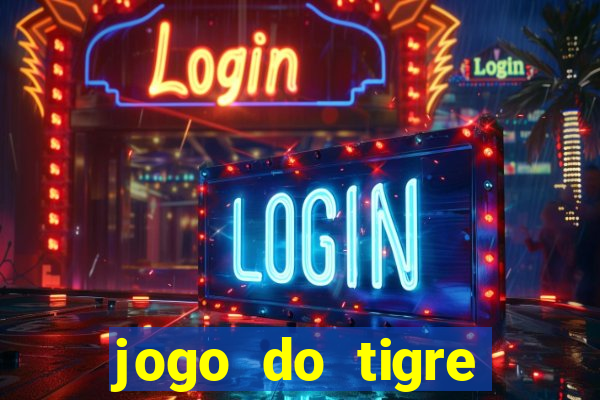 jogo do tigre plataforma chinesa